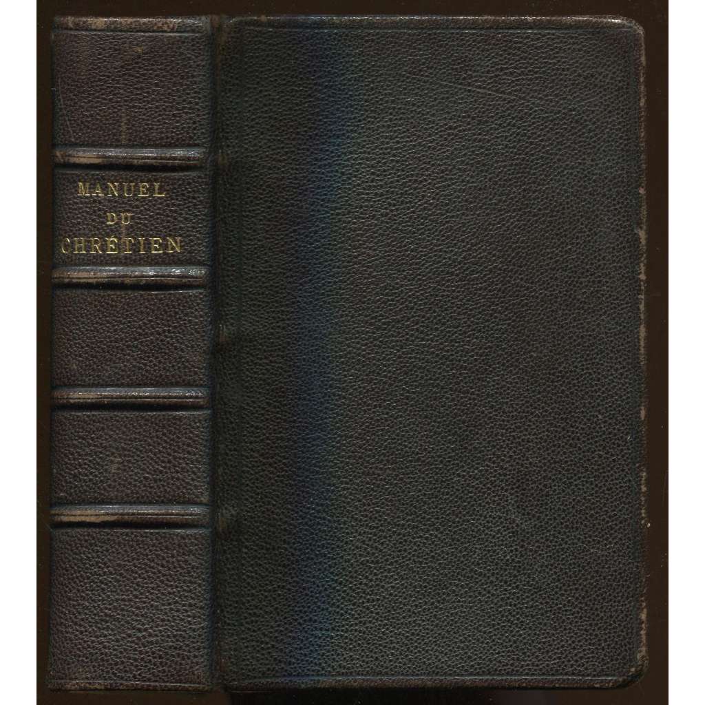 Manuel du chrétien contenant les Psaumes, le Nouveau téstament, l'Imitation précédés des Prières de la Messe, des Vèpres et Complies. Nouvelle édition [náboženství, Nový zákon, Žalmy, vazba kůže, náboženství]