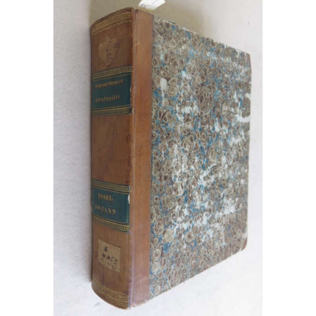 Allgemeine Encyklopädie der Wissenschaften und Künste ... Zweite Section H-N, Neunzehnter Theil: Insel - Inuus [a] Zwanzigster Theil: Invaginatio - Johann (Herzoge von Burgund) [staré tisky, vazba kůže, encyklopedie]