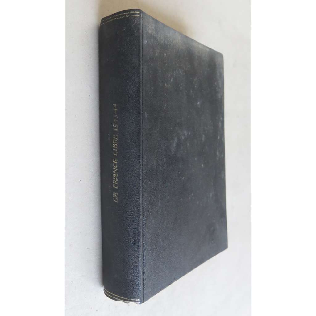 La France libre. Liberté - égalité - fraternité; vol. 7 (1943-44) [exil, Francie, 2. světová válka]