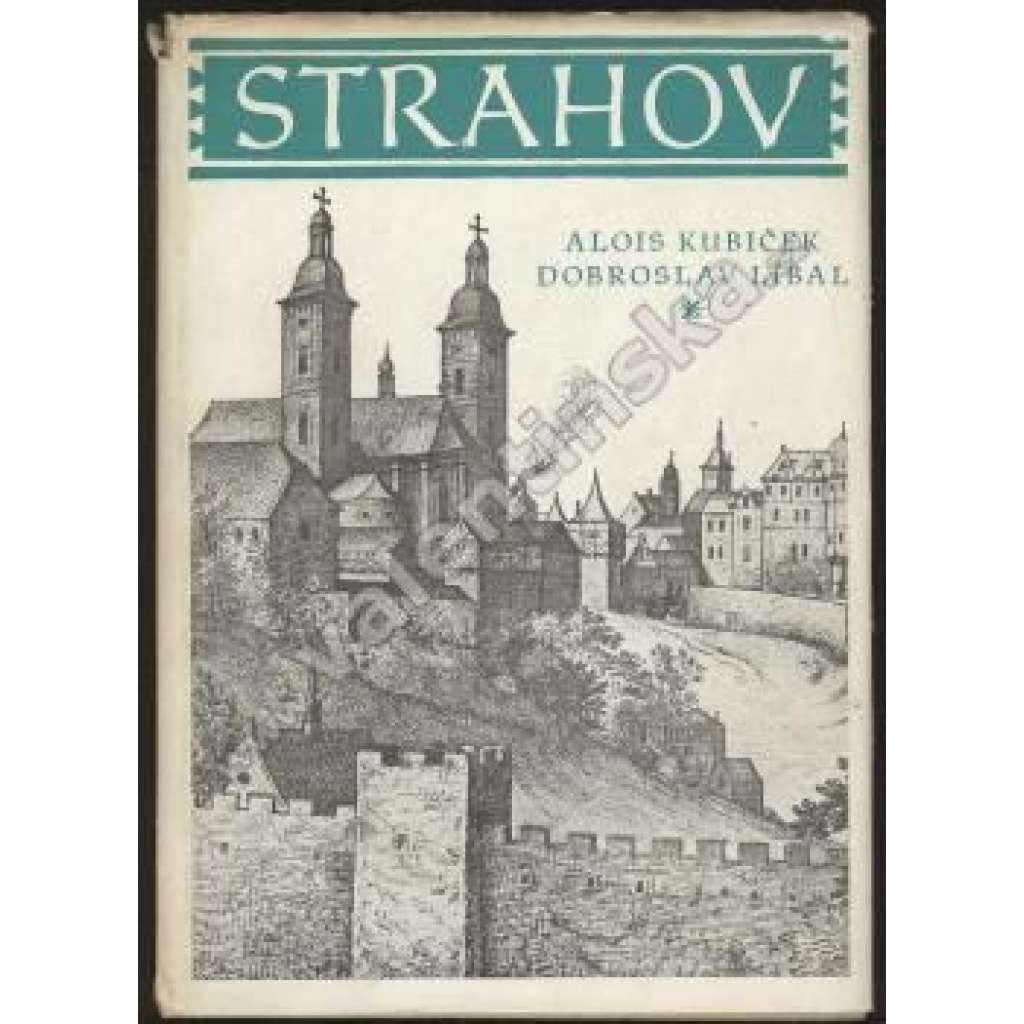 Strahov [Strahovský klášter v Praze, románský a barokní, stavební dějiny, architektura - Edice Pragensie, Praha]