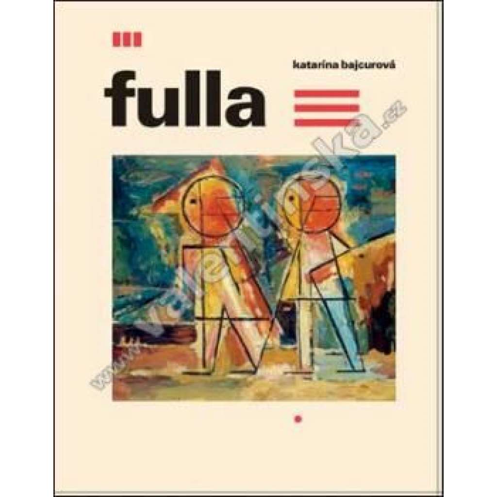 Fulla (Ľudovít Fulla - monografie , Ludovít -slovenský malíř) Katarína Bajcurová