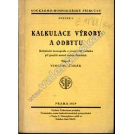 Kalkulace výroby a odbytu (edice: Soukromé hospodářské příručky, sv. 1) [účetnictví, ekonomie, obchod, průmysl - první republika]