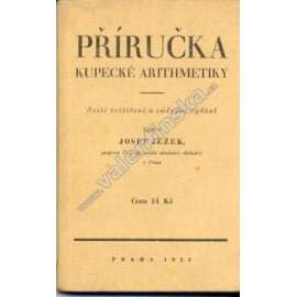 Příručka kupecké arithmetiky (účetnictví, aritmetika, obchod, míry, kurzy měn)