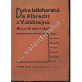 Doba bělohorská a Albrecht z Valdštejna [Valdštejn a Bílá hora] Sborník osmi statí (Hýsek, Martínek, Odložilík, Prokeš, Roubík, Stloukal, Wirth).