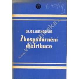 Zhospodárnění distribuce (edice: Malá edice československého podnikání) [distribuce, zboží; obálka ateliér Kroupa]
