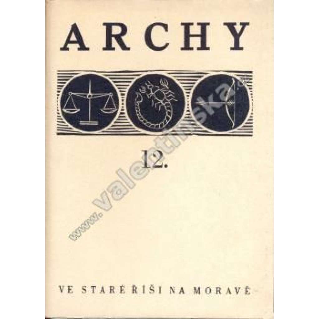 Archy 12 (edice: Archy XII) [náboženství, poezie, mj. Colleye - Všech svatých; Pfleger - Až budu umírat; Dies irae - překlad Bohuslav Reynek, Bernanos - Civilisace strojů; Stará Říše]