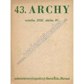 43. archy ročníku 1938 (edice: Archy, sv. XLIII) [náboženství, mj. Zrcadlo Boží; Reverdy - Myšlenky; Groggerová - Štýrský kraj; Tiutčev - Básně; Stará Říše]