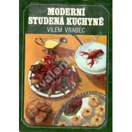 Moderní studená kuchyně (kuchařka, recepty, studená jídla, saláty, těsto)
