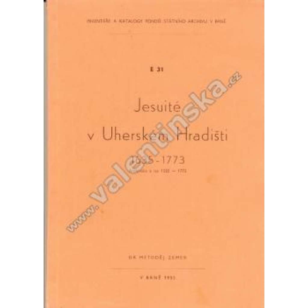 Jesuité v Uherském Hradišti 1635 - 1773. Archiválie z let 1522 - 1773 (Uherské Hradiště, Jezuité, jezuitský řád, archivní pomůcka)