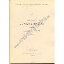 Literární pozůstalost Dr. Aloise Pražáka 1820-1901. Korespondence z let 1842-1900 (Alois Pražák, korespondence, mj. Bedřich Schwarzenberg, František L. Rieger)