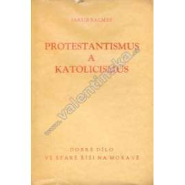 Protestantismus a katolicismus a jejich poměr k evropské civilisaci (edice: Dobré dílo, sv. 149) [náboženství, katolická církev, protestanství; Stará Říše]