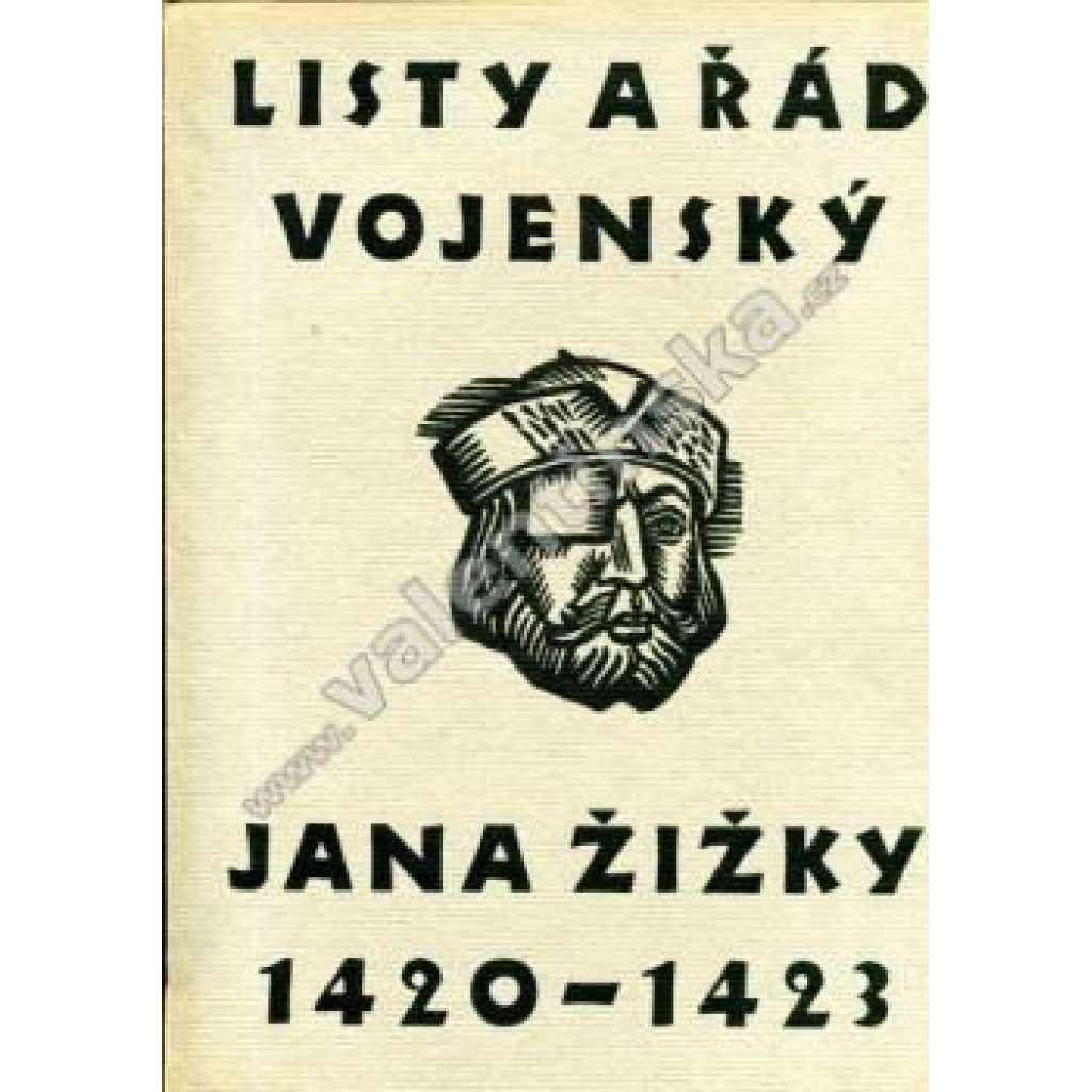 Listy a Řád vojenský Jana Žižky 1420 - 1423 (Jan Žižka, husitství, ilustrace Alois Moravec)