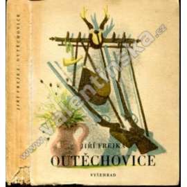 Outěchovice (obálka a ilustrace Jiří Trnka - 4x barevná litografie) (Útěchovice - vyprávění o rodu dědičných svobodných myslivců Frejků v Outěchovicích a o světě kolem nich - v okr. Pelhřimov)