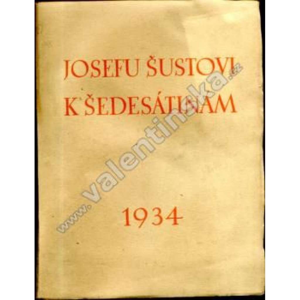 Josefu Šustovi k šedesátinám. Zvláštní otisk ze sborníku Umění (sborník, Josef Šusta, mj. Šustův vztah k dějinám umění, Římské stavební řády, Valdštejnův Jičín, Z dopisů Maxe Dvořáka [Max Dvořák])