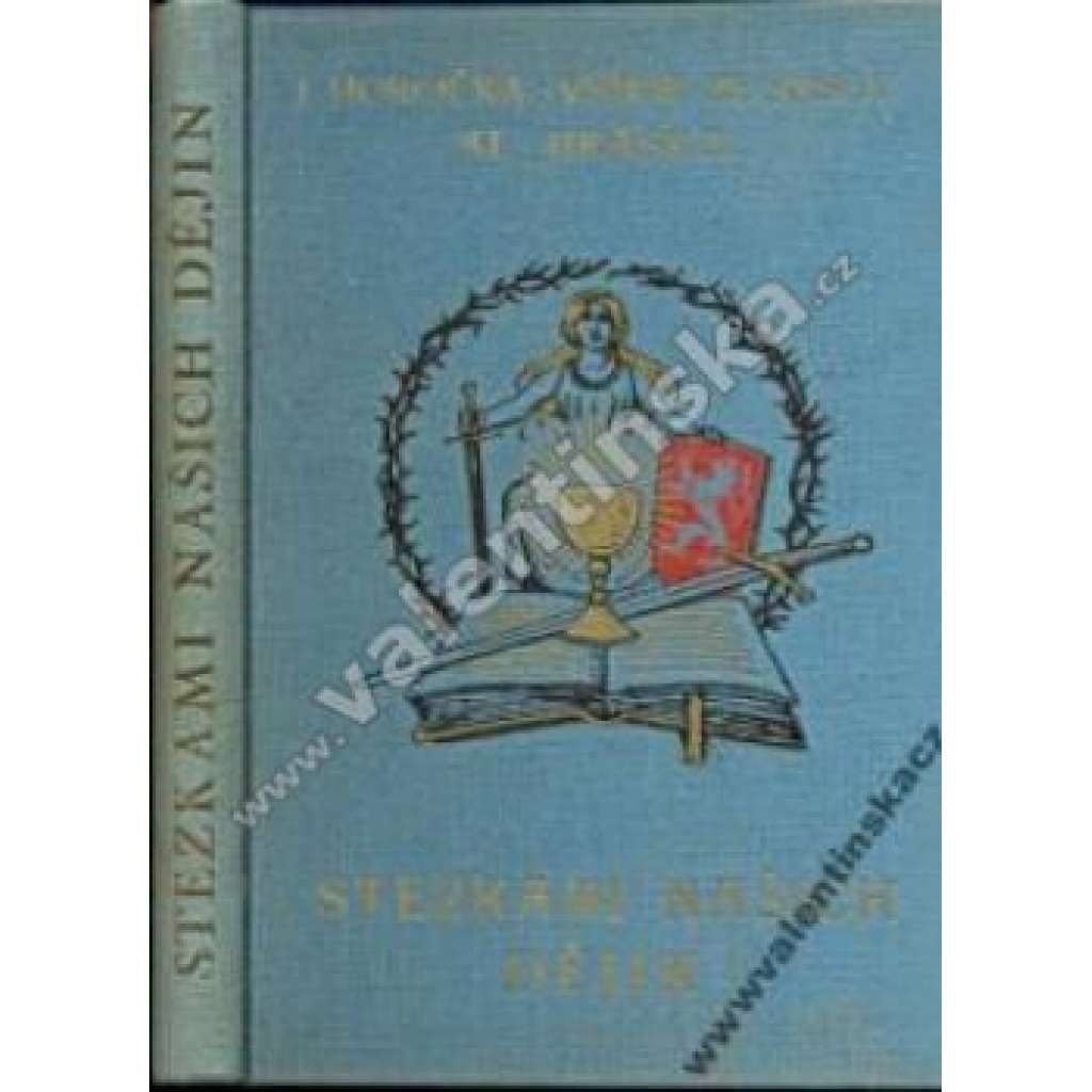 Stezkami našich dějin. Výbor ze spisův Aloise Jiráska (České dějiny, mj. Jan Hus, Jan Žižka, husitství, husitské války, Bílá hora, Koniáš)