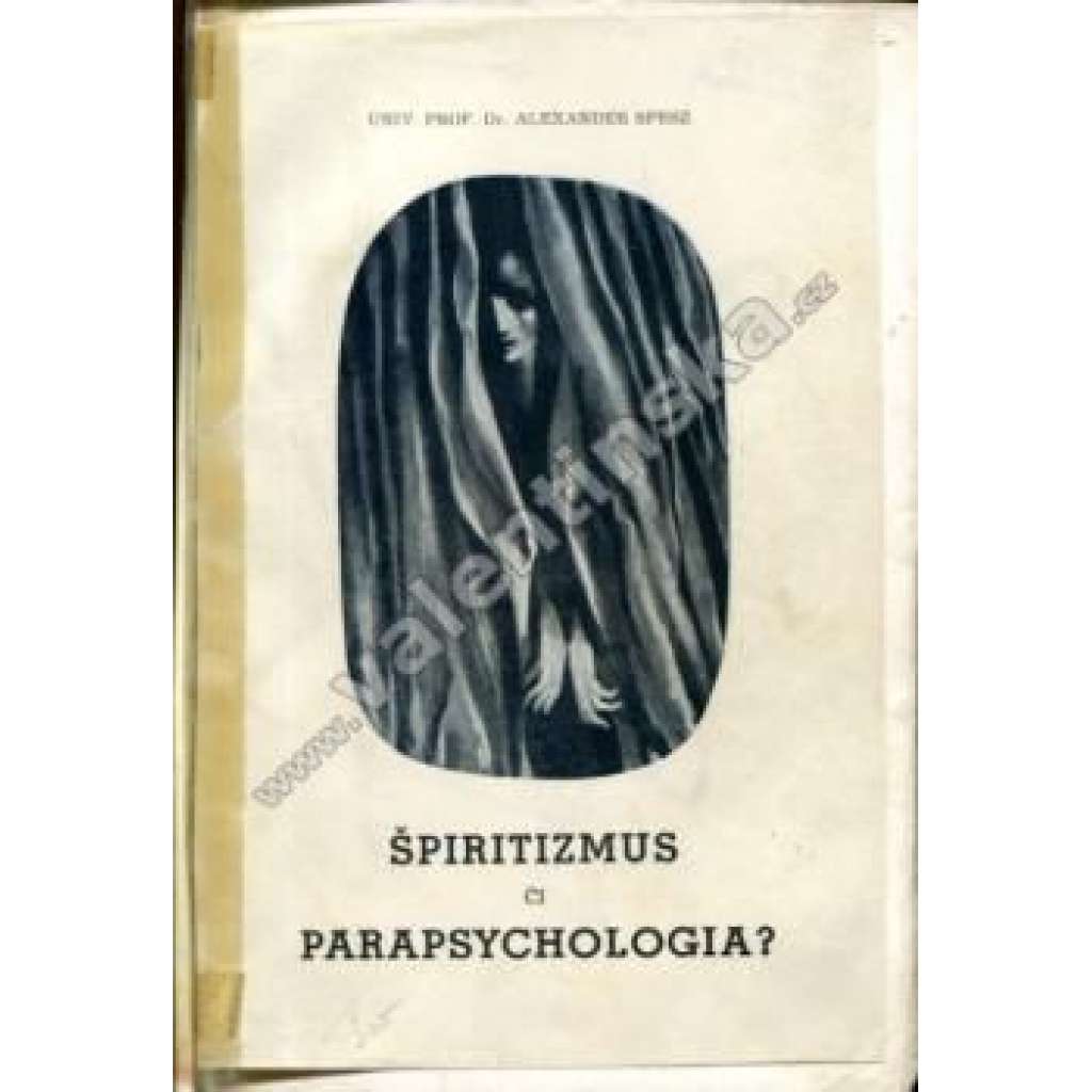 Špiritizmus či parapsychologia? (Spiritismus či parapsychologie; psychologie, etika, filozofie)