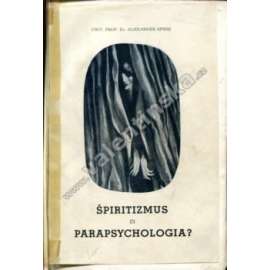 Špiritizmus či parapsychologia? (Spiritismus či parapsychologie; psychologie, etika, filozofie)