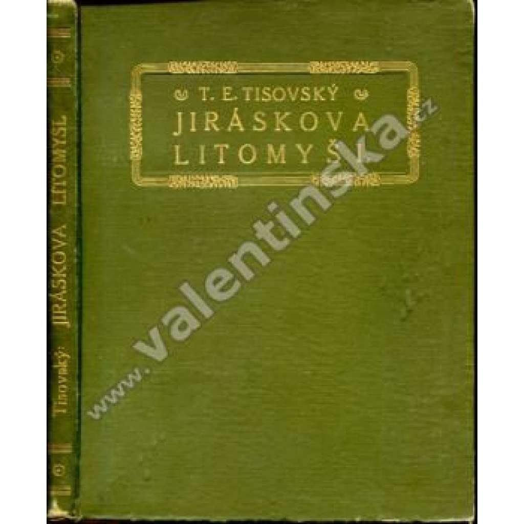 Jiráskova Litomyšl. Studie a vzpomínky k 60. narozeninám Aloisa Jiráska (Alois Jirásek, Litomyšl, mj. Jirásek a Litomyšl, Litomyšské kvarteto, Jirásek na vycházkách a výletech, Jirásek na Karlově)