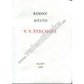 Rodné město V. V. Štechovi (edice: Slánské knížky, sv. 1) [Václav Vilém Štech, biografie, Slaný; obálka Mikoláš Aleš, ilustrace Karel Liebscher]