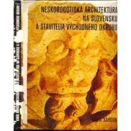 Neskorogotická architektúra na Slovensku a stavitelia Východného okruhu