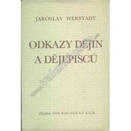 Odkazy dějin a dějepisců [české dějiny, dějepisci, historiografie, historiografové - Palacký, Tomek, Masaryk a Pekař, Krofta, Denis, o smyslu českých dějin ad.]