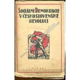 Sociální demokracie v československé revoluci (edice: Knihovna "Omladiny", sv. 11) [politika, sociální demokracie, vznik Československo; podpis a věnování Jaroslav Koudelka]