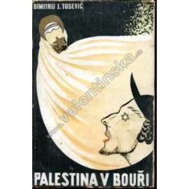 Palestina v bouři (Izrael, sionismus, židé, židovství; obálka Milan Maravič)