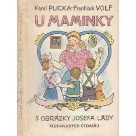 U maminky. Lidová poezie, písně, říkadla a hádanky (pohádky, mj. Skákal pes, V komoře je myš, Halí belí, Vařím, vařím kašičku aj; ilustrace Josef Lada)