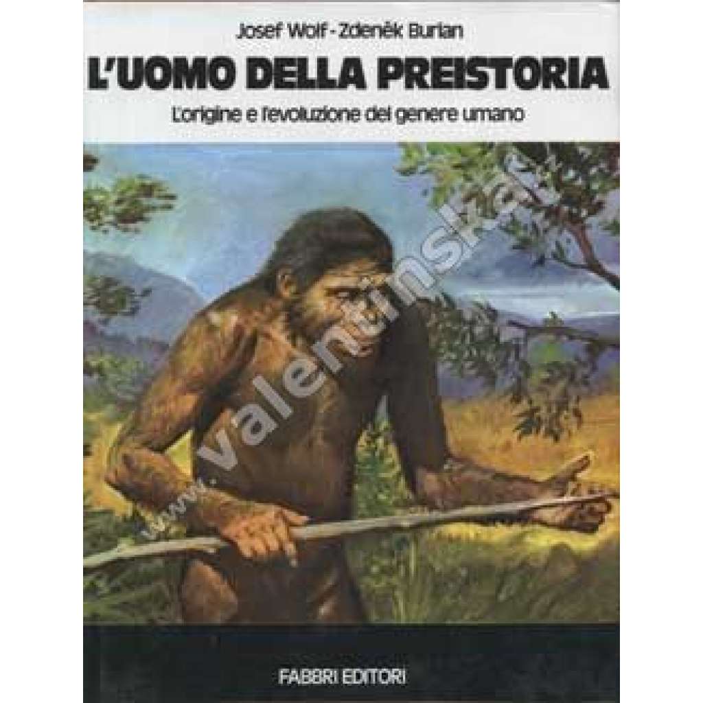 L'uomo della preistoria. L'origine e l'evoluzione del genere umano. IV Edizione