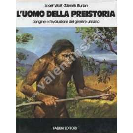 L'uomo della preistoria. L'origine e l'evoluzione del genere umano. IV Edizione