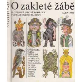 O zakleté žábě. Slovenské Lidové pohádky (edice: První čtení) [pohádky, mj. Tři mošny, Dva bratři, Jak Kuba prodával krávu, Pasáček a zlatá panna; ilustrace Lumír Ševčík]