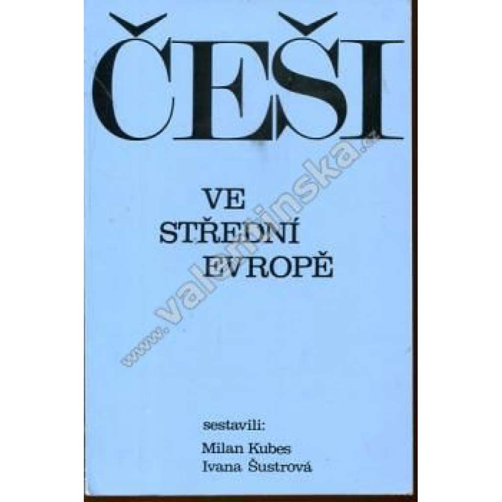 Češi ve střední Evropě (české dějiny, historie, politika, exilové vydání, mj. Tomáš Masaryk, sokol, legie, druhá světová válka, odsun - sudety))