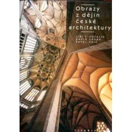 Obrazy z dějin české architektury [Kuks Zlín Broumov Vranov Plasy Velehrad  Pustevny Znojmo Kutná Hora Třebíč Slavonice Český Krumlov Bezděz Olomouc Mikulov Lednice Valtice Kroměříž Pernštejn Louny Jaroměřice Blata Luhačovice Most Ostrava Havířov]