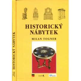 Historický nábytek [Materiálová skladba - technologie - typologie a slohové projevy, výroba, názvosloví, výkladový slovník nábytku; starožitnosti]