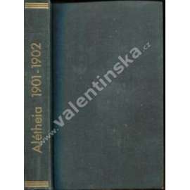 Alétheia, ročník V. a. VI. 1901-1902 (časopis, politika, literatura, mj. Naše politika a pravé zdroje naší bídy, Masaryk a strana, Josef Myslbek, Josef Mánes, Emil Holub,