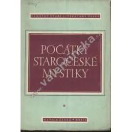 Počátky staročeské mystiky (edice: Památky staré literatury české, sv. 5) [křesťanská teologie, mystika, mj. Tomáš ze Štítného - O sedmi vstupních, Zjevení sv. Brigity)