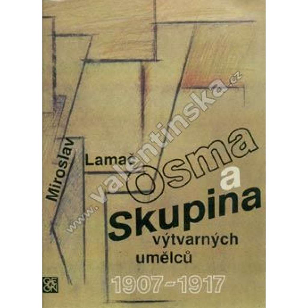 Osma a Skupina výtvarných umělců 1907-1917 - (kubismus, expresionismus, avantgarda, moderní umění - Kubišta, Filla, Gočár, Gutfreund, Vlastislav Hofman, Václav Špála, Josef Čapek, Pavel Janák)