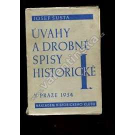 Úvahy a drobné spisy historické, 2 svazky (České dějiny, historie, mj. Záviš z Falkenštejna, Václav II., Smrt krále Rudolfa, Dekret kutnohorský, Kniha o hradu Kosti, Svatý František z Assisi, Bílá hora a Arnošt Denis)