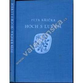 Hoch s lukem (edice: Nová bibliotéka, sv. 4) [poezie, podpis a věnování Petr Křička]