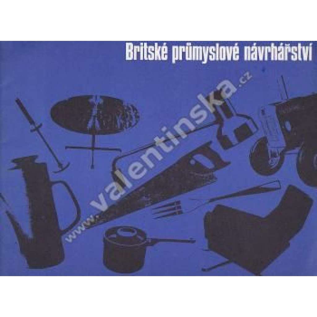 Britské průmyslové návrhářství (výstavní katalog, design, užité umění)