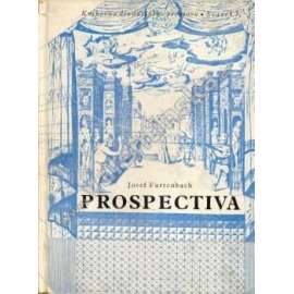 Prospectiva. Základy kukátkového divadelního prostoru (edice: Knihovna divadelního prostoru) [divadlo, historie, mj. Opony, divadelní sál, barokní divadlo]