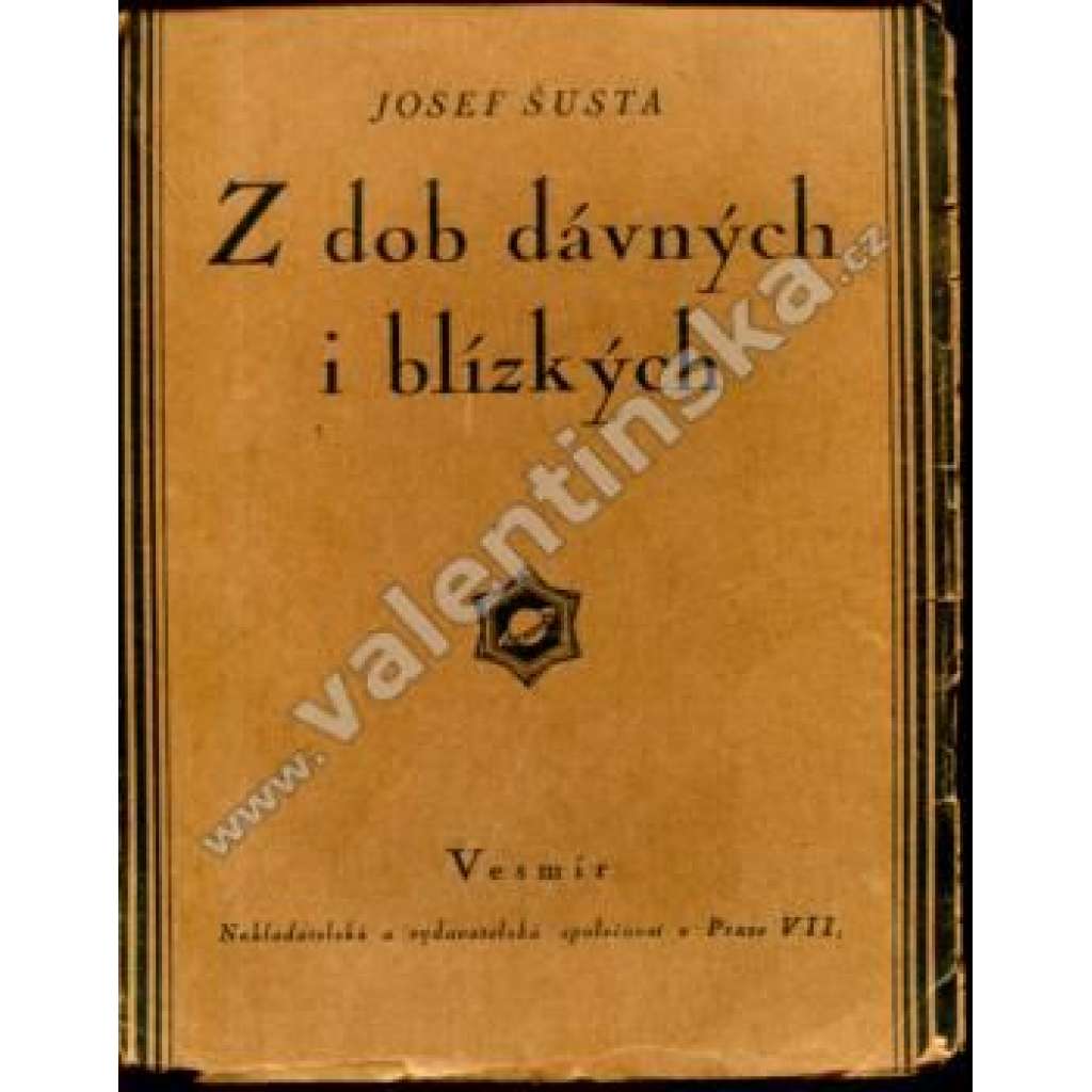 Z dob dávných i blízkých [Josef Šusta, historické úvahy]