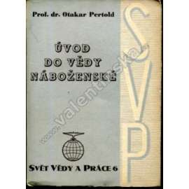 Úvod do vědy náboženské (edice: Svět vědy a práce, sv. 6) [filozofie, religionistika, náboženství, mj. Šamanismus, Pantheismus a atheismus, Kult předků]