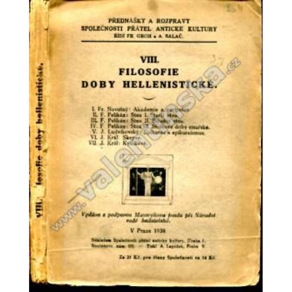 Filosofie doby hellenistické (edice: Přednášky a rozpravy Společnosti přátel antické kultury) [filozofie, antika, mj. Akademie a peripatos, Stoa, Epikuros a epikureismus, Skepse, Kynikové]