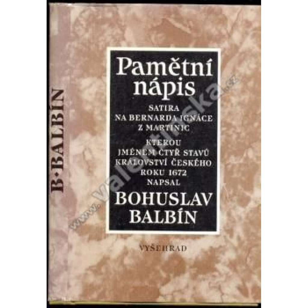 Pamětní nápis Bernardu Ignácovi z Martinic - Satira na Bernarda Ignáce z Martinic, kterou jménem čtyř stavů Království českého roku 1672 napsal Bohuslav Balbín