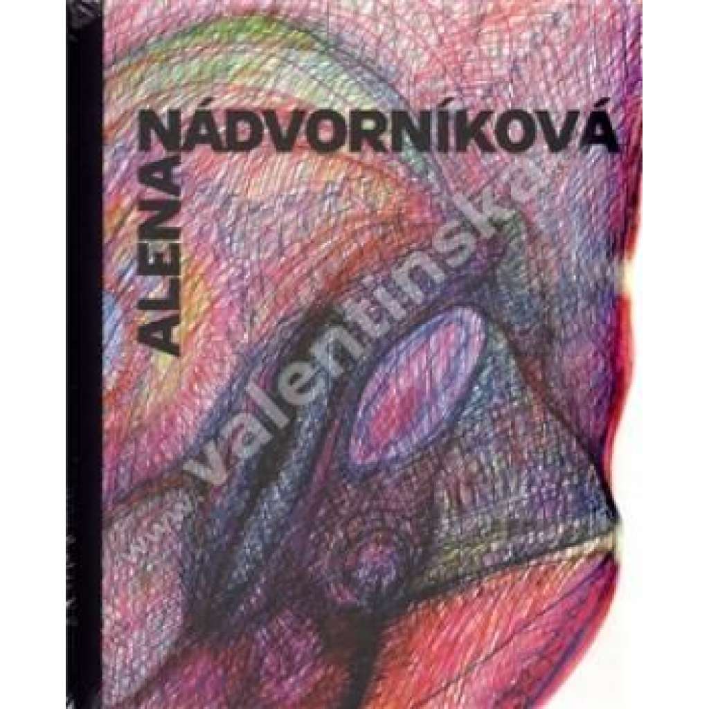 Alena Nádvorníková  - Vratislav Effenberger, Roman Erben, Petr Král (surrealismus , monografie )