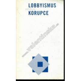 Lobbyismus versus korupce, II. (politika, mj. Zdravá politická kultura, Protikorupční právní úpravy v ČR, Vymezení pojmu lobbing)