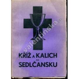 Kříž a kalich na Sedlčansku [Sedlčany, Votice, Sedlec - historie bratrské církve, evangelíci, církev evangelická českobratrská]