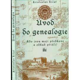 Úvod do genealogie - Kdo jsou moji předkové a odkud přišli?
