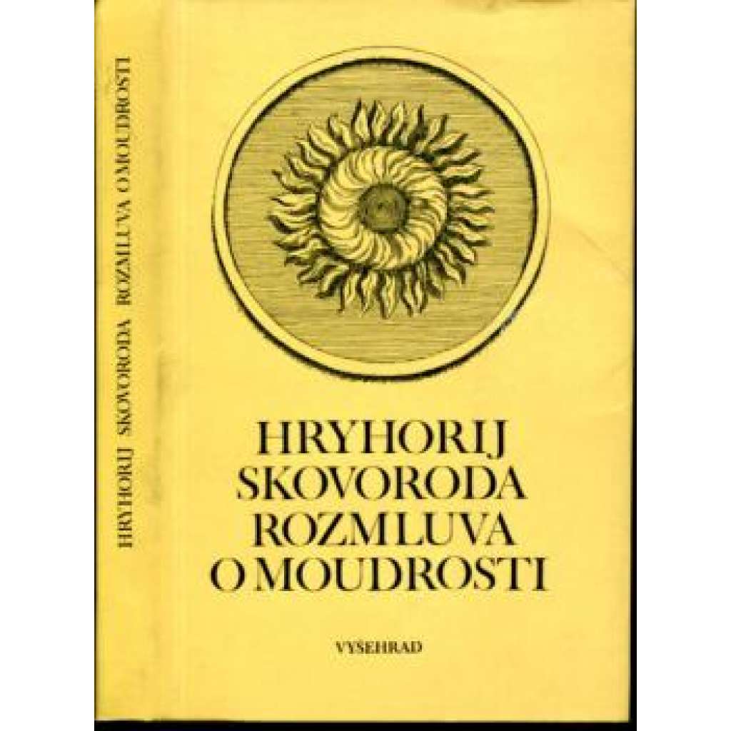 Rozmluva o moudrosti [Skovoroda - ukrajinský osvícenský humanista, filosof a spisovatel; výbor z jeho díla]